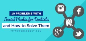 10 Problems with Social Media for Dentists