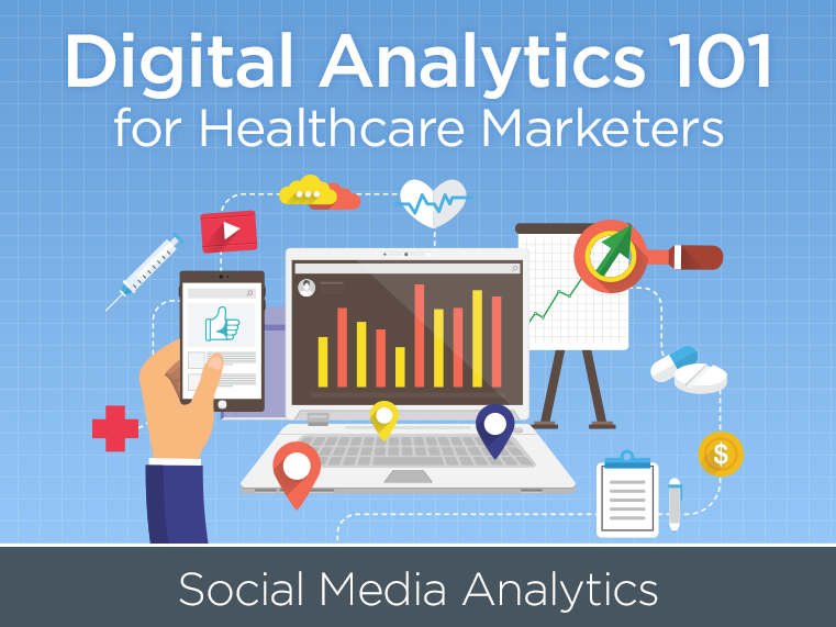  Digital Analytics 101 for Healthcare Marketers: Social Media Analytics
