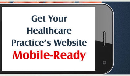 Get Your Healthcare Practice’s Website Mobile-Ready