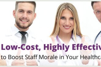 6 Low-Cost, Highly Effective Ways to Boost Staff Morale in Your Healthcare Practice