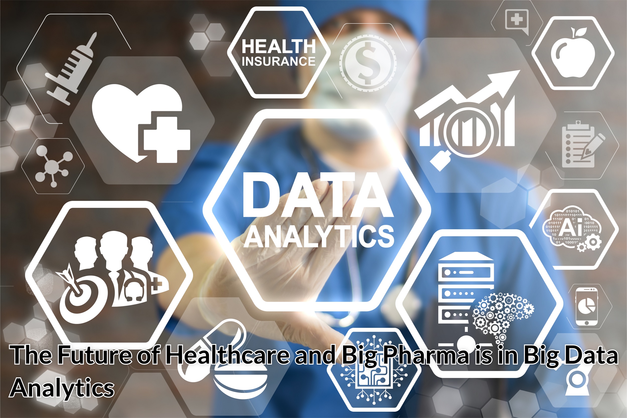 The Future Of Healthcare And Big Pharma Is In Big Data