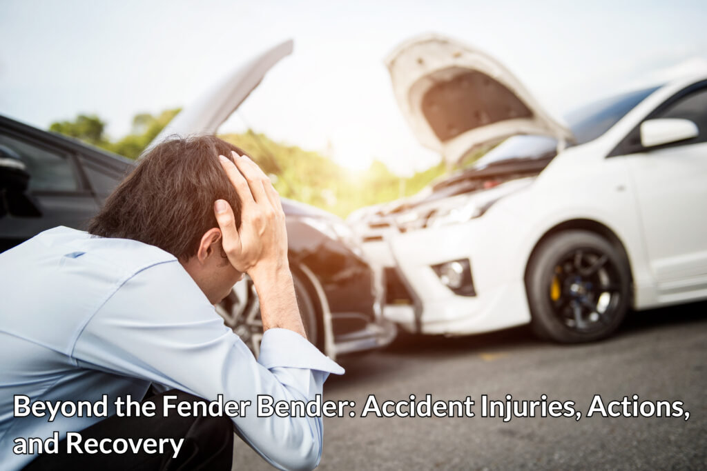 Beyond the Fender Bender Accident Injuries, Actions, and Recovery