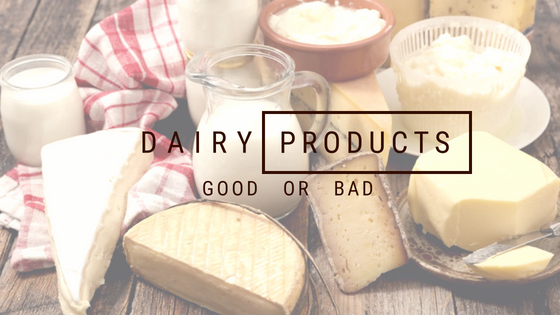 Are Dairy Products Good or Bad? Exhaustive Review