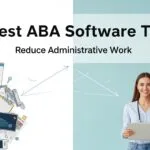 6 Best ABA Software Tools That Help Clinics Reduce Administrative Work